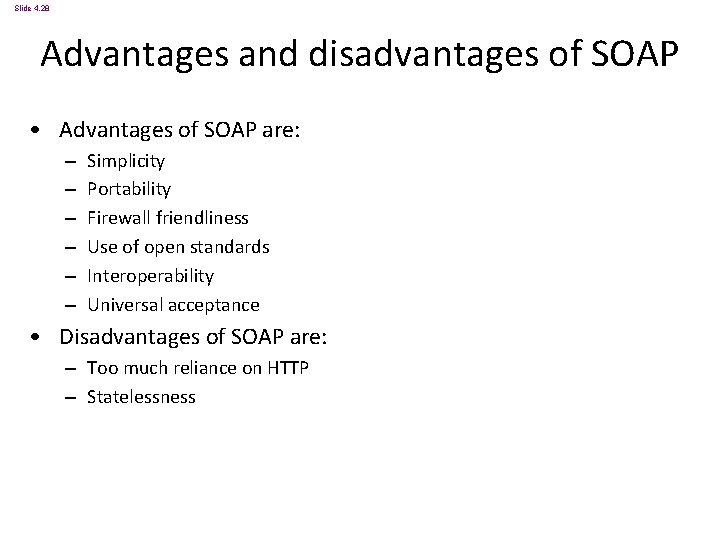 Slide 4. 28 Advantages and disadvantages of SOAP • Advantages of SOAP are: –