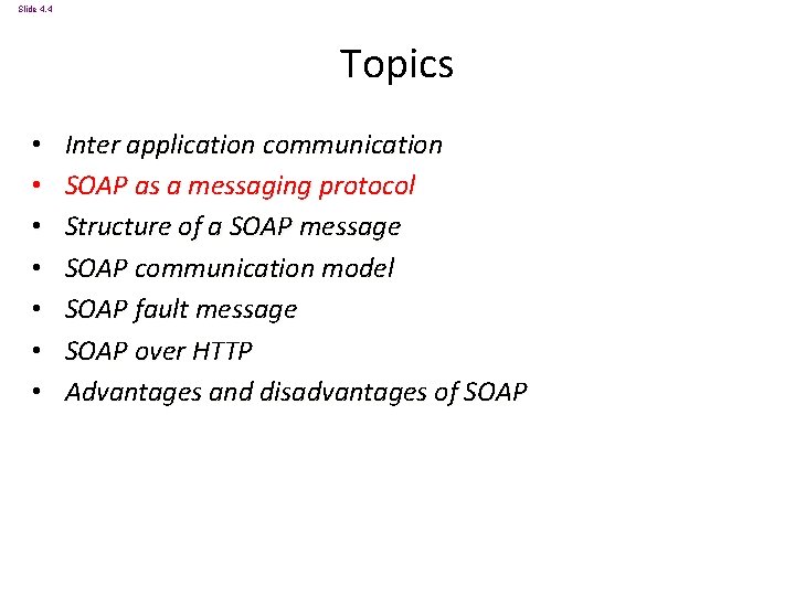 Slide 4. 4 Topics • • Inter application communication SOAP as a messaging protocol