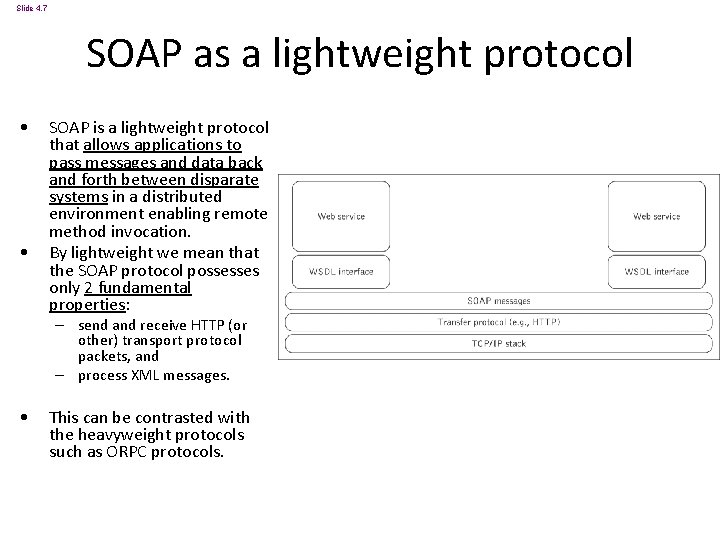 Slide 4. 7 SOAP as a lightweight protocol • • SOAP is a lightweight