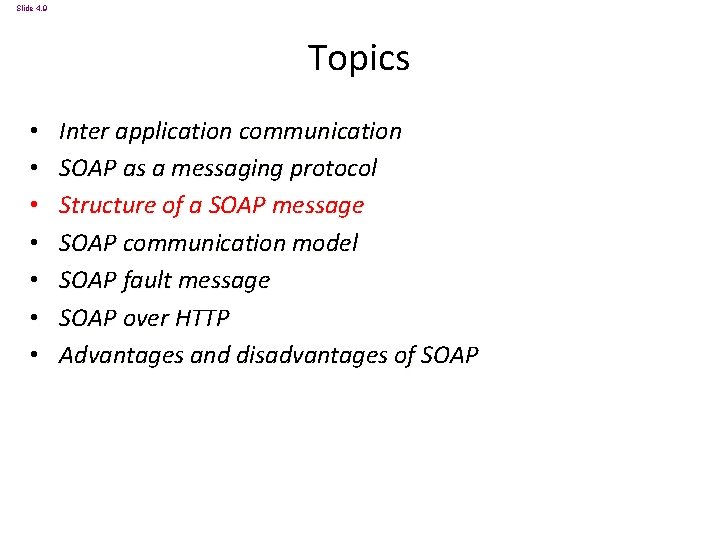 Slide 4. 9 Topics • • Inter application communication SOAP as a messaging protocol