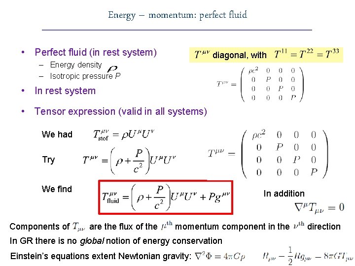 Energy – momentum: perfect fluid • Perfect fluid (in rest system) diagonal, with –