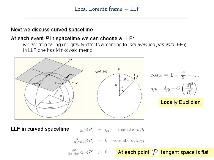 Local Lorentz frame – LLF Next, we discuss curved spacetime At each event P