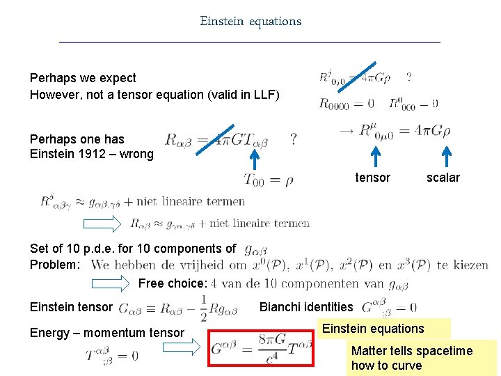 Einstein equations Perhaps we expect However, not a tensor equation (valid in LLF) Perhaps