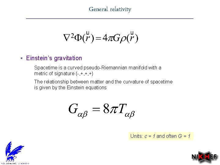 General relativity § Einstein’s gravitation – Spacetime is a curved pseudo-Riemannian manifold with a
