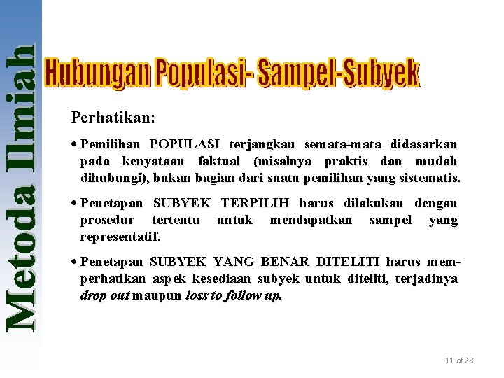 Perhatikan: · Pemilihan POPULASI terjangkau semata-mata didasarkan pada kenyataan faktual (misalnya praktis dan mudah