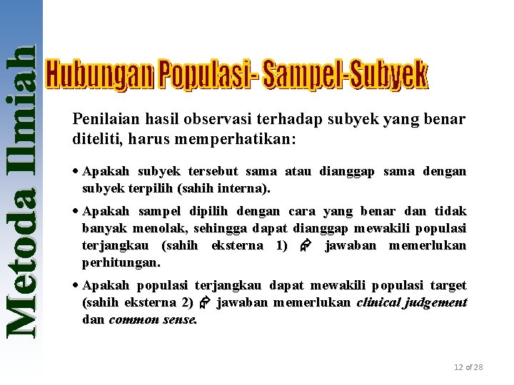 Penilaian hasil observasi terhadap subyek yang benar diteliti, harus memperhatikan: · Apakah subyek tersebut