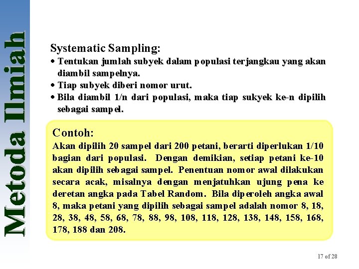 Systematic Sampling: · Tentukan jumlah subyek dalam populasi terjangkau yang akan diambil sampelnya. ·