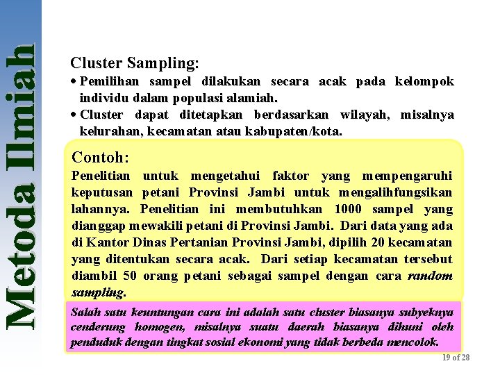 Cluster Sampling: · Pemilihan sampel dilakukan secara acak pada individu dalam populasi alamiah. ·
