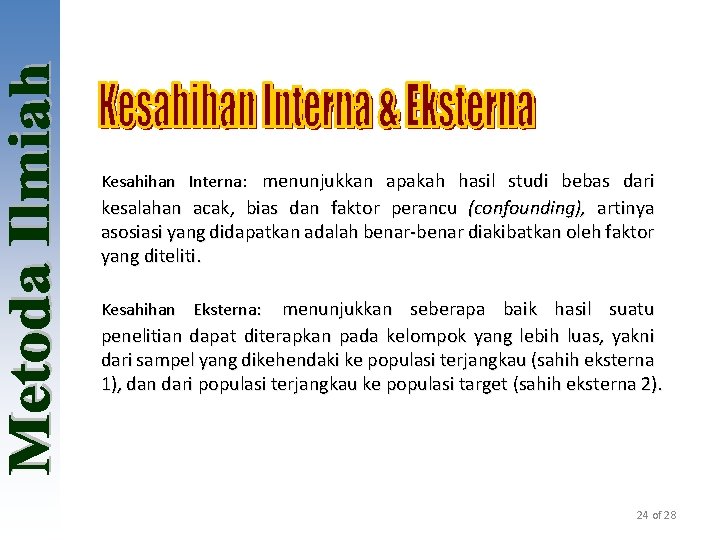 Kesahihan Interna: menunjukkan apakah hasil studi bebas dari kesalahan acak, bias dan faktor perancu