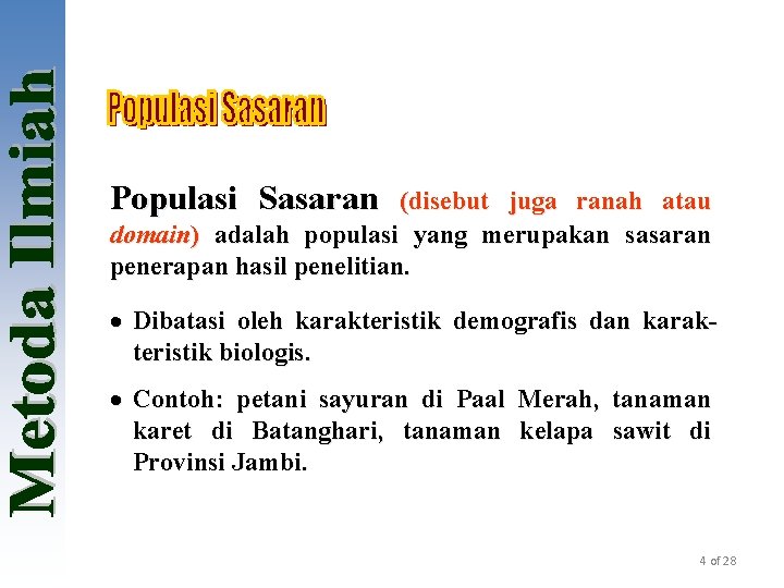 Populasi Sasaran (disebut juga ranah atau domain) adalah populasi yang merupakan sasaran penerapan hasil