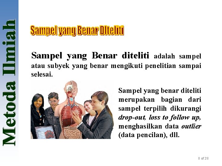 Sampel yang Benar diteliti adalah sampel atau subyek yang benar mengikuti penelitian sampai selesai.