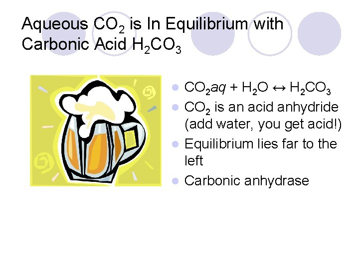 Aqueous CO 2 is In Equilibrium with Carbonic Acid H 2 CO 3 CO