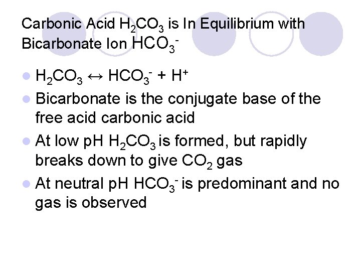 Carbonic Acid H 2 CO 3 is In Equilibrium with Bicarbonate Ion HCO 3