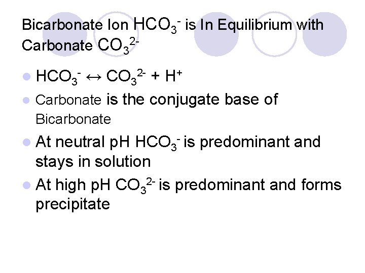 Bicarbonate Ion HCO 3 - is In Equilibrium with Carbonate CO 32 l HCO