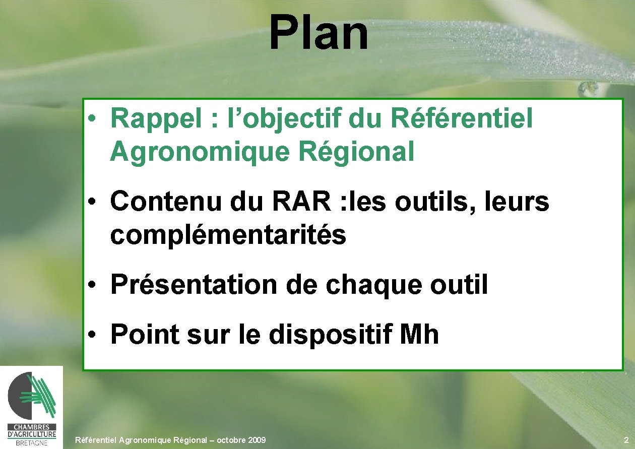 Plan • Rappel : l’objectif du Référentiel Agronomique Régional • Contenu du RAR :