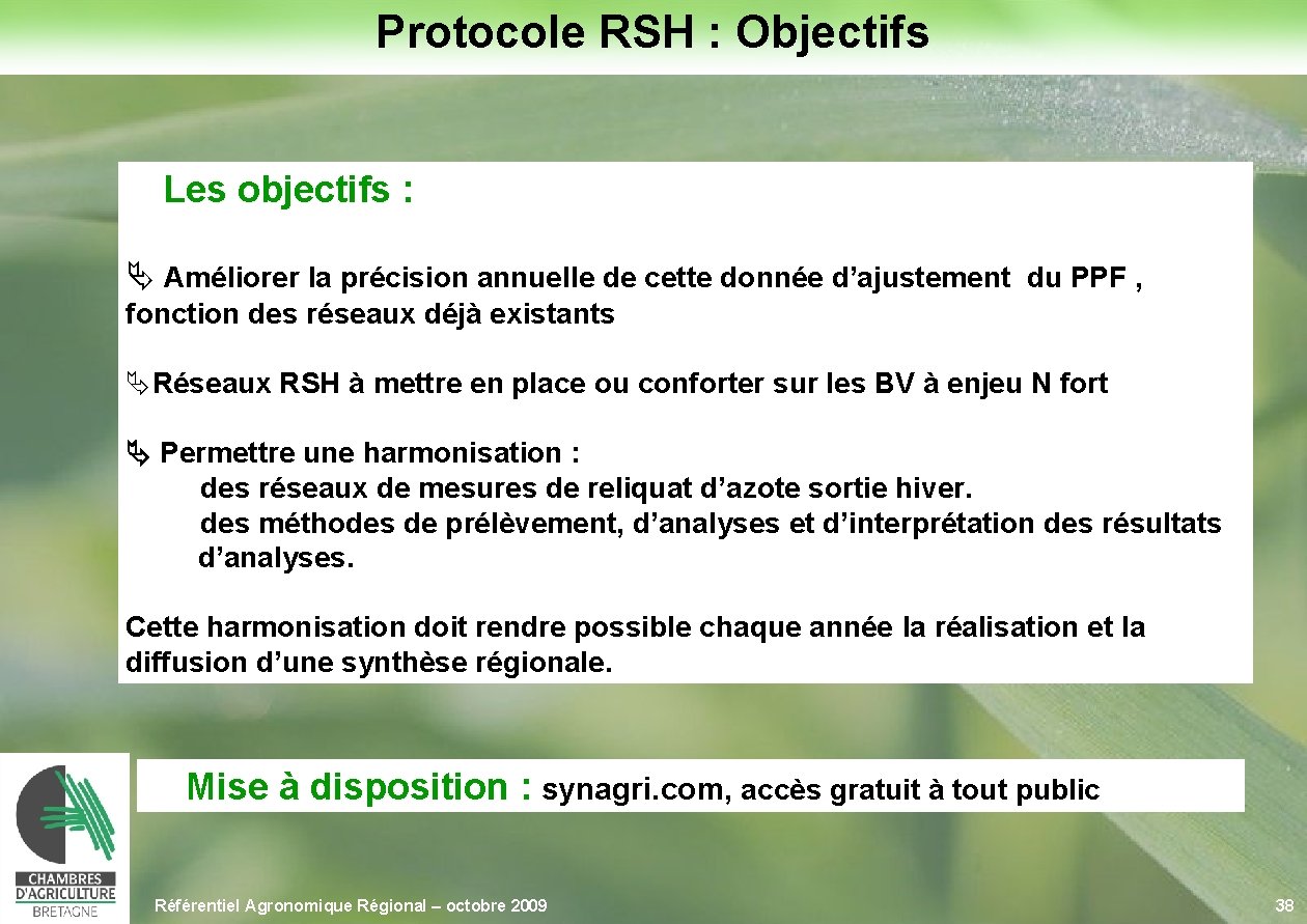 Protocole RSH : Objectifs Les objectifs : Améliorer la précision annuelle de cette donnée