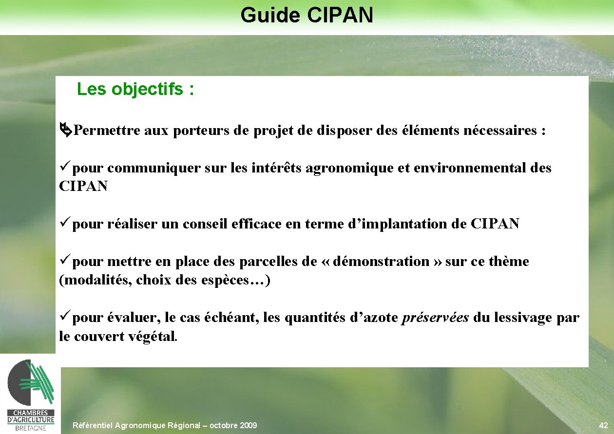 Guide CIPAN Les objectifs : Permettre aux porteurs de projet de disposer des éléments