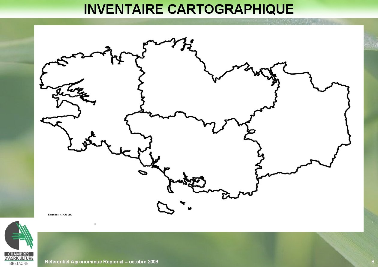 INVENTAIRE CARTOGRAPHIQUE Référentiel Agronomique Régional – octobre 2009 8 