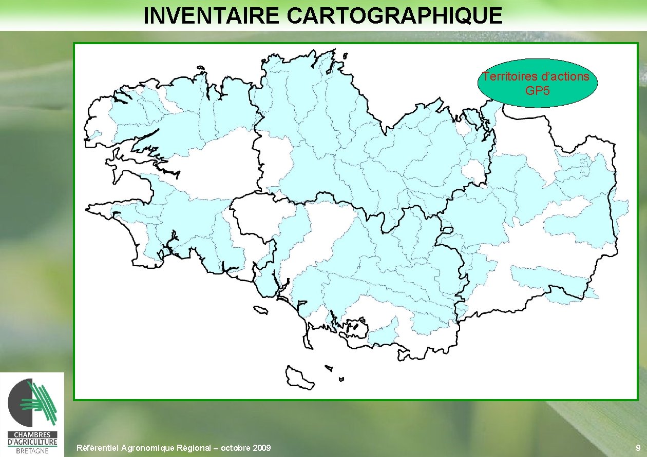 INVENTAIRE CARTOGRAPHIQUE Territoires d’actions GP 5 Référentiel Agronomique Régional – octobre 2009 9 