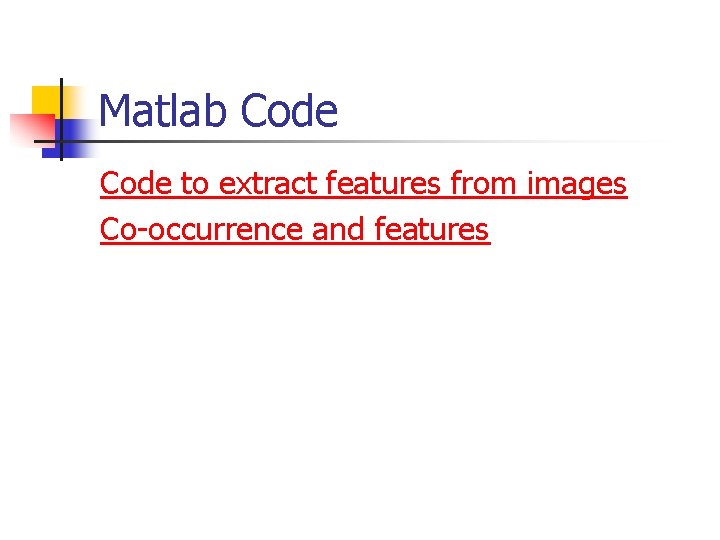 Matlab Code to extract features from images Co-occurrence and features 