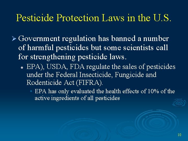 Pesticide Protection Laws in the U. S. Ø Government regulation has banned a number