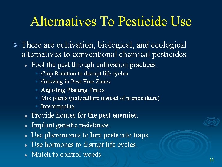 Alternatives To Pesticide Use Ø There are cultivation, biological, and ecological alternatives to conventional