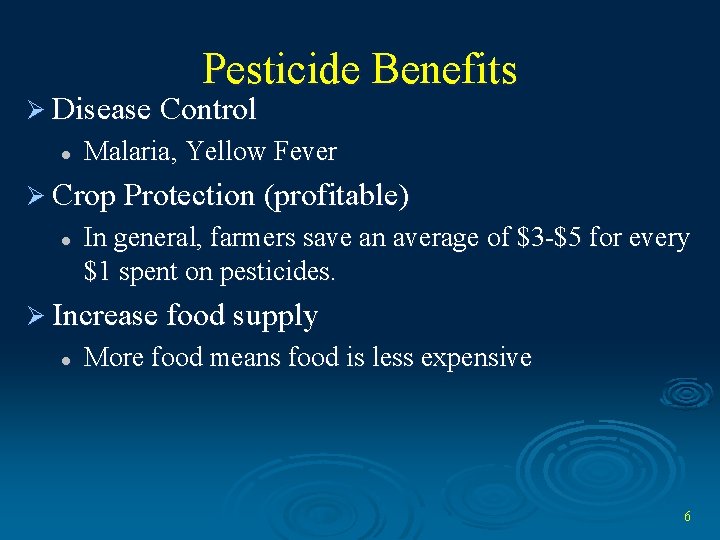 Pesticide Benefits Ø Disease Control l Malaria, Yellow Fever Ø Crop Protection (profitable) l