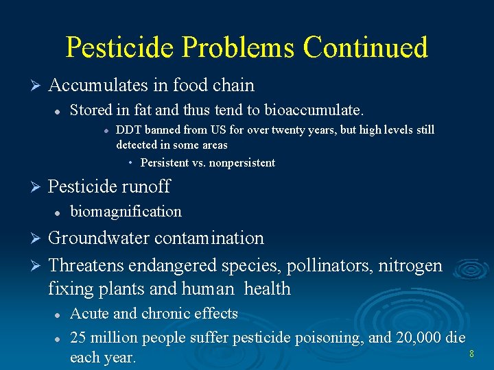Pesticide Problems Continued Ø Accumulates in food chain l Stored in fat and thus