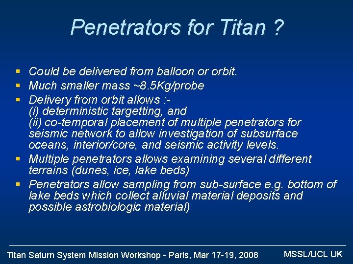 Penetrators for Titan ? § § § Could be delivered from balloon or orbit.