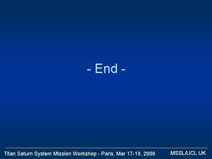 - End - Titan Saturn System Mission Workshop - Paris, Mar 17 -19, 2008