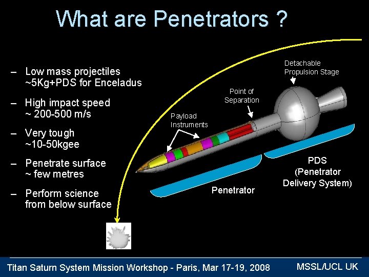What are Penetrators ? Detachable Propulsion Stage – Low mass projectiles ~5 Kg+PDS for