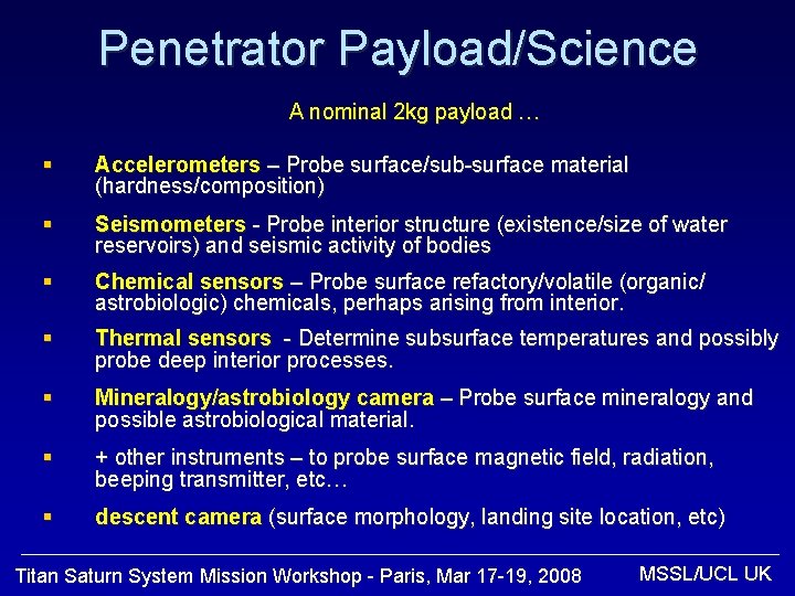 Penetrator Payload/Science A nominal 2 kg payload … § Accelerometers – Probe surface/sub-surface material