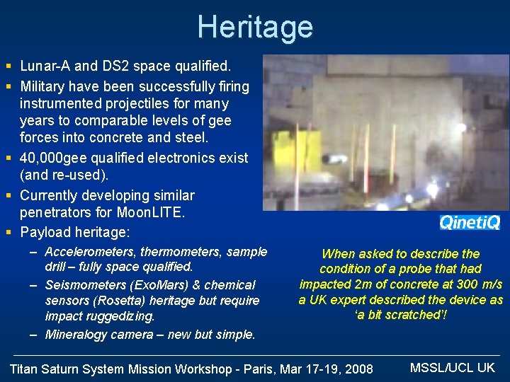 Heritage § Lunar-A and DS 2 space qualified. § Military have been successfully firing