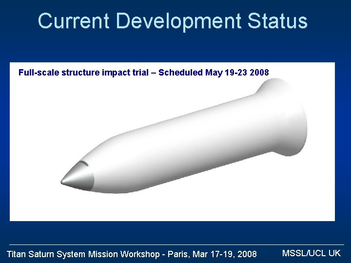 Current Development Status Full-scale structure impact trial – Scheduled May 19 -23 2008 Titan
