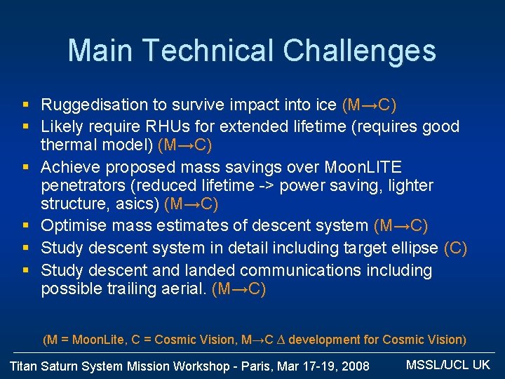 Main Technical Challenges § Ruggedisation to survive impact into ice (M→C) § Likely require