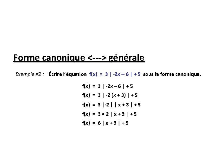 Forme canonique <---> générale Exemple #2 : Écrire l’équation f(x) = 3 | -2