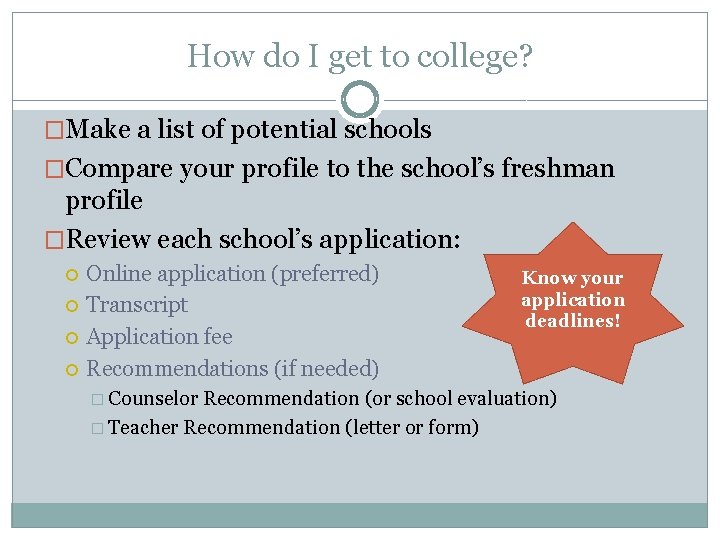 How do I get to college? �Make a list of potential schools �Compare your