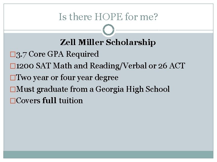 Is there HOPE for me? Zell Miller Scholarship � 3. 7 Core GPA Required