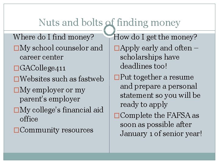 Nuts and bolts of finding money Where do I find money? �My school counselor