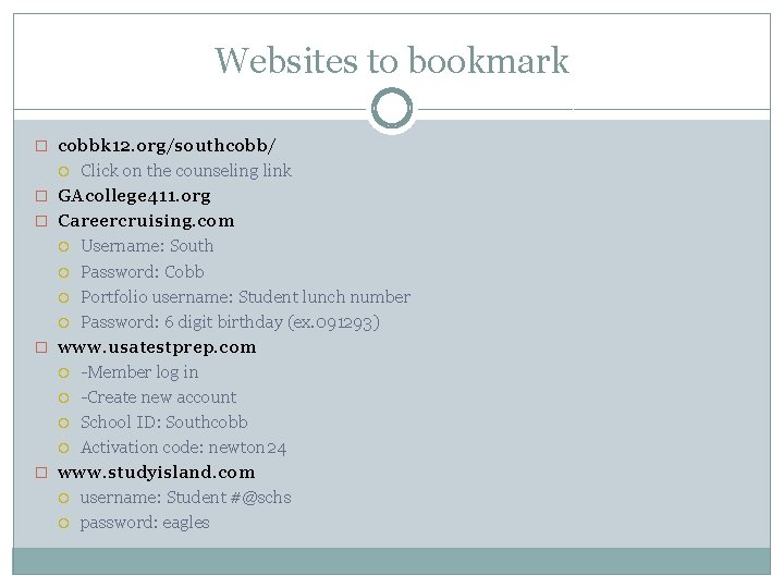Websites to bookmark � cobbk 12. org/southcobb/ Click on the counseling link GAcollege 411.