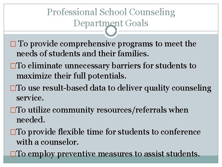 Professional School Counseling Department Goals � To provide comprehensive programs to meet the needs