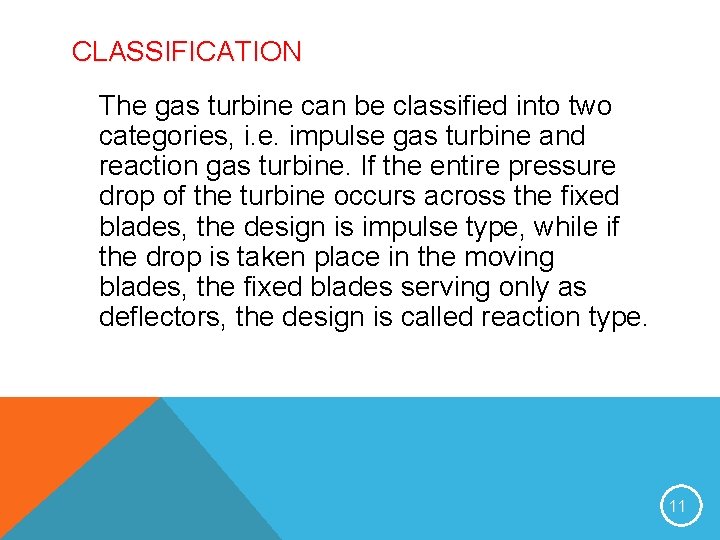 CLASSIFICATION The gas turbine can be classified into two categories, i. e. impulse gas