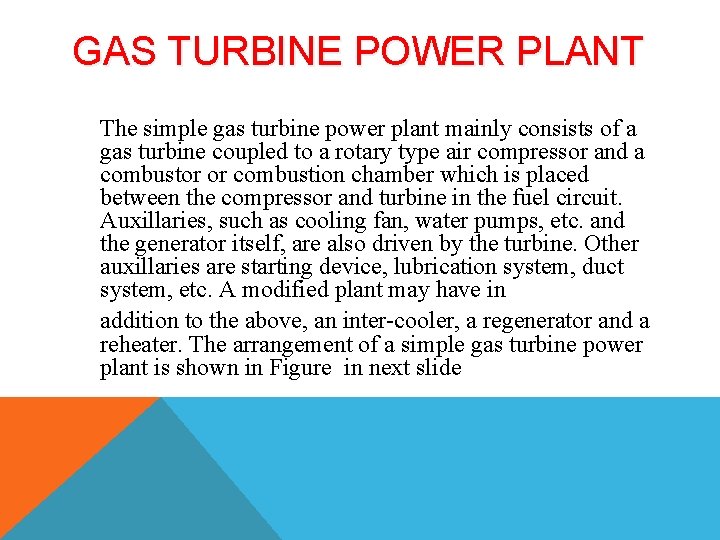 GAS TURBINE POWER PLANT The simple gas turbine power plant mainly consists of a