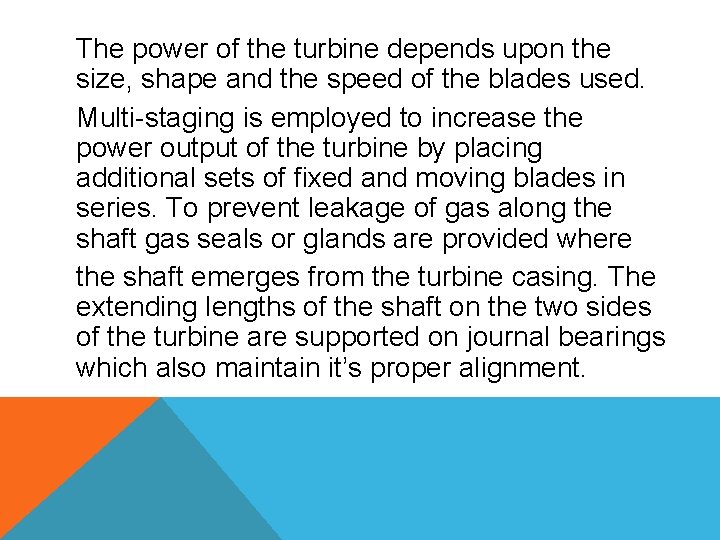 The power of the turbine depends upon the size, shape and the speed of