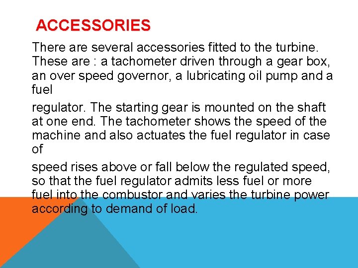 ACCESSORIES There are several accessories fitted to the turbine. These are : a tachometer