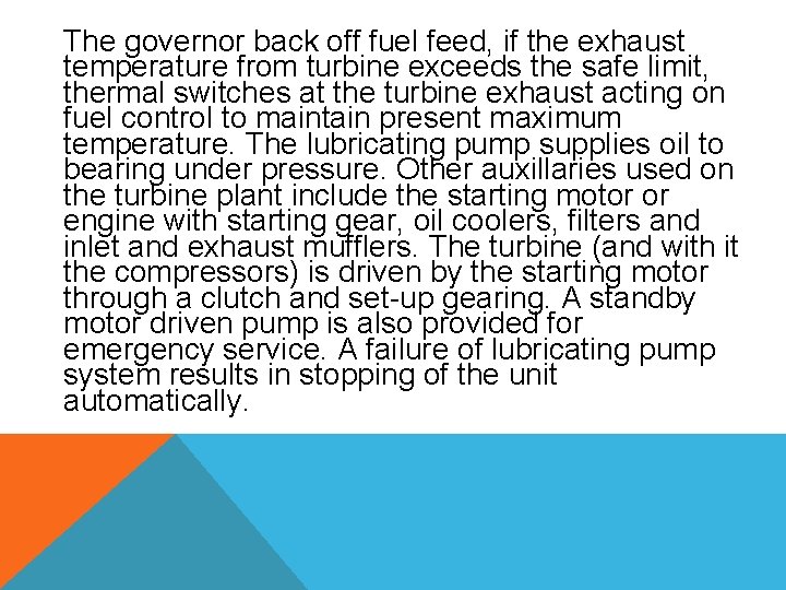 The governor back off fuel feed, if the exhaust temperature from turbine exceeds the