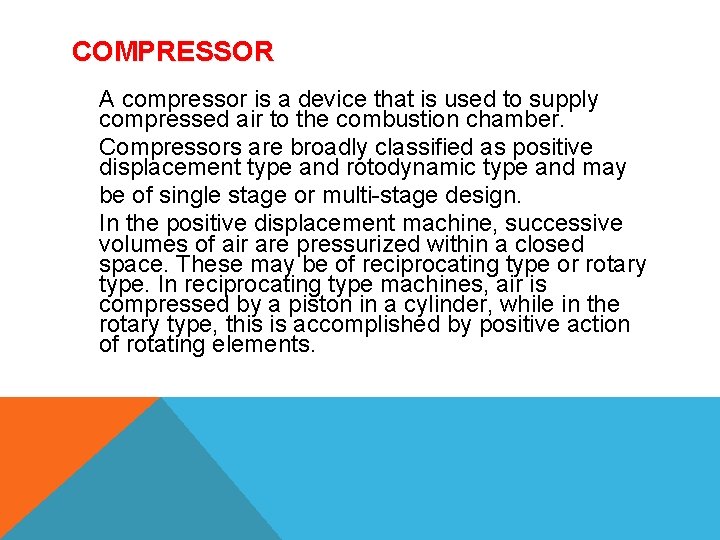 COMPRESSOR A compressor is a device that is used to supply compressed air to
