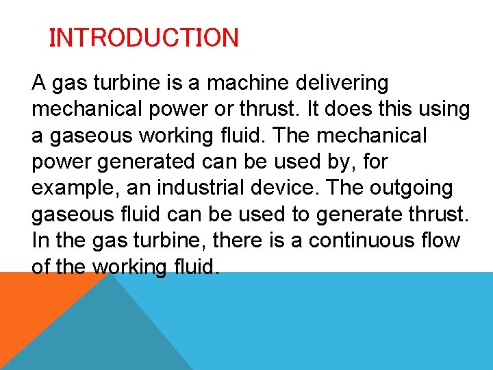 INTRODUCTION A gas turbine is a machine delivering mechanical power or thrust. It does