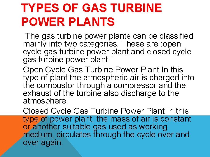 TYPES OF GAS TURBINE POWER PLANTS The gas turbine power plants can be classified