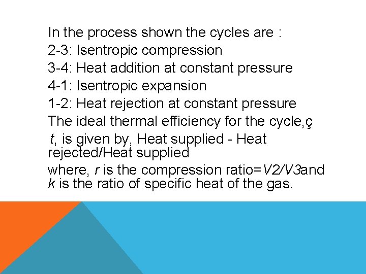 In the process shown the cycles are : 2 -3: Isentropic compression 3 -4: